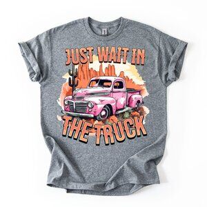 Country Western Music JUST WAIT IN THE TRUCK Graphic Tee Women's Retro Gift